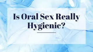Is Hygiene Important for Oral Sex?