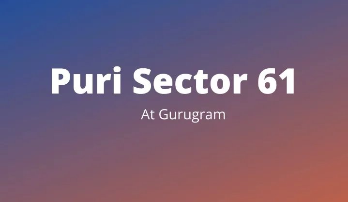 puri sector 61 at gurugram