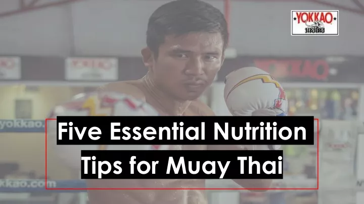 five essential nutrition tips for muay thai