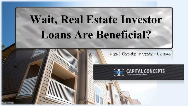 wait real estate investor loans are beneficial