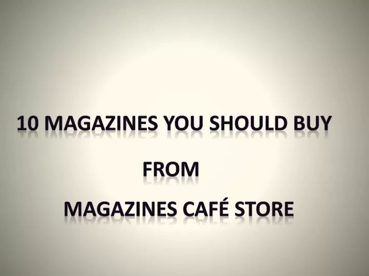 10 magazines you should buy