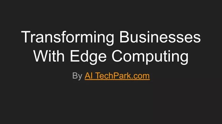 transforming businesses with edge computing