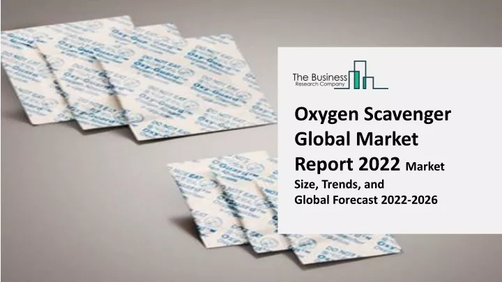 oxygen scavenger global market report 2022 market