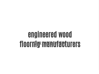 engineered wood flooring manufacturers