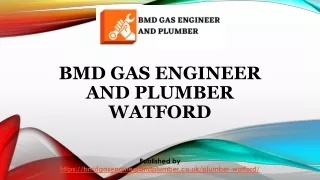 BMD Gas engineer and plumber Watford