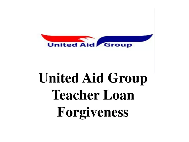 united aid group teacher loan forgiveness