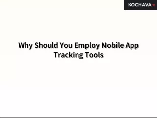 why should you employ mobile app tracking tools