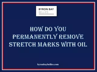 How do you Permanently Remove Stretch Marks with Oil