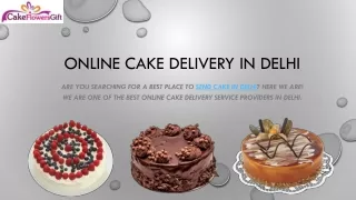 Send cakes and gifts to your loved ones in Delhi.