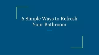 6 simple ways to refresh your bathroom