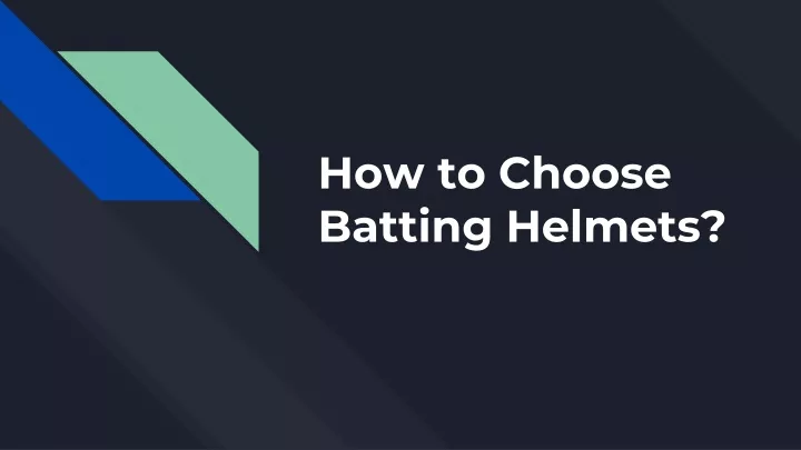 how to choose batting helmets