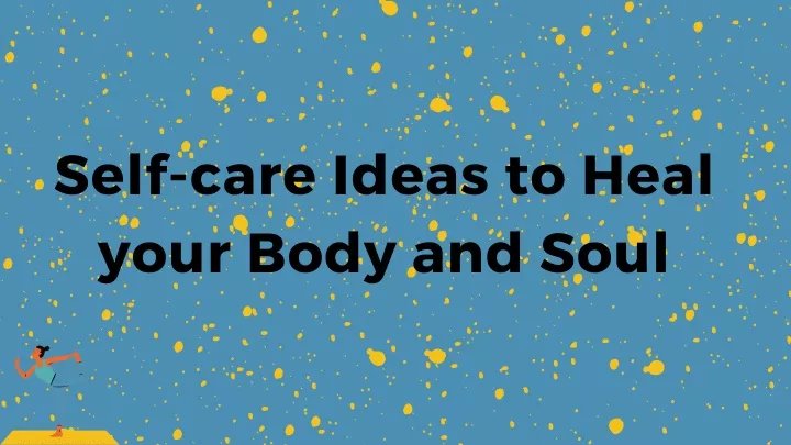 self care ideas to heal your body and soul