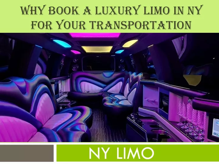 why book a luxury limo in ny for your transportation