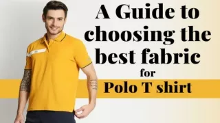 The Ultimate Guide to choosing the best fabric for a Polo t-shirt