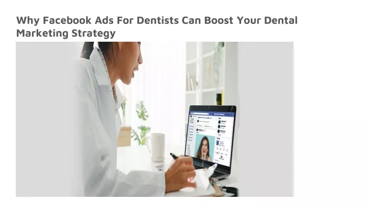 why facebook ads for dentists can boost your dental marketing strategy