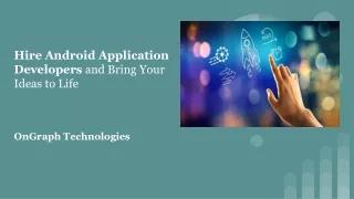 Hire Android Application Developers and Bring Your Ideas to Life