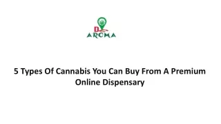 5 Types Of Cannabis You Can Buy From A Premium Online Dispensary