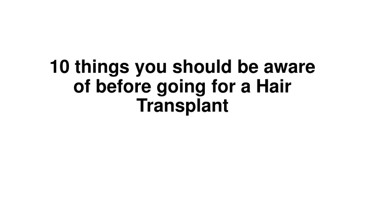 10 things you should be aware of before going for a hair transplant