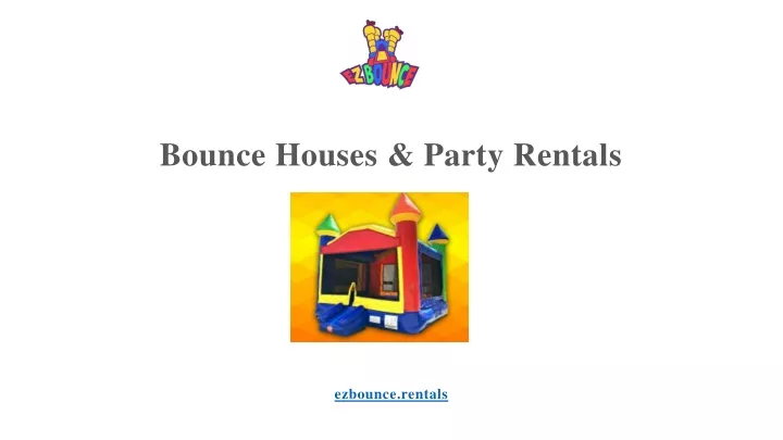 bounce houses party rentals ezbounce rentals