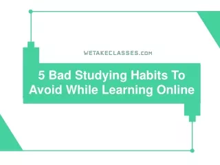 5 Bad Habits To Avoid In Online Classes | We Take Classes