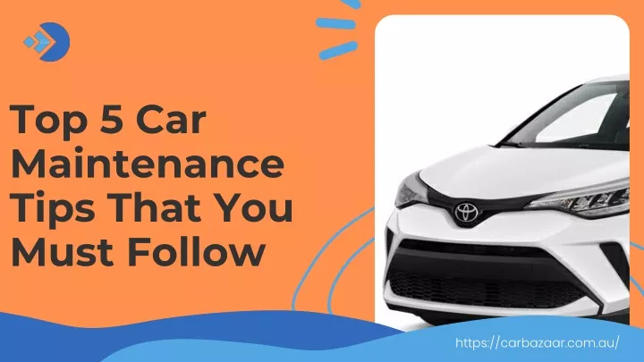 top 5 car maintenance tips that you must follow