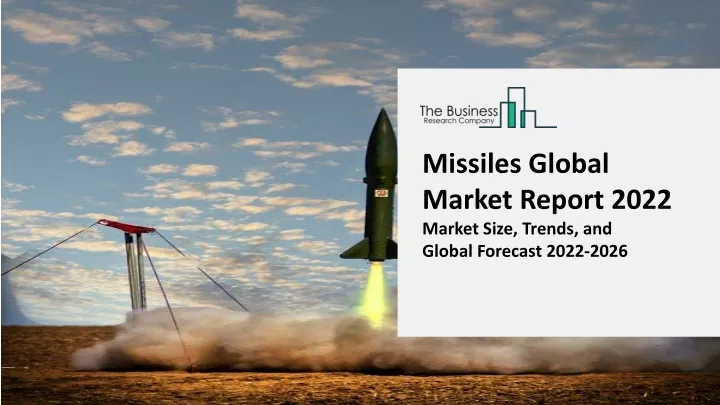 missiles global market report 2022 market size