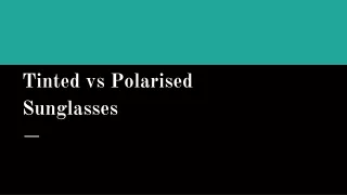 Tinted vs Polarised Sunglasses