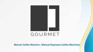 Manual Coffee Machine,  Manual Espresso Coffee Machines