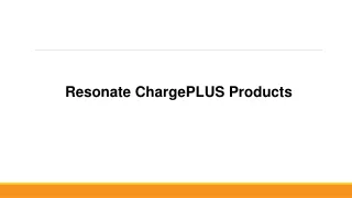 Resonate ChargePLUS Products