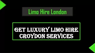 get luxury limo hire croydon services