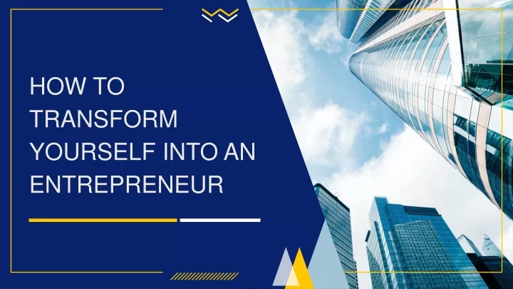 how to transform yourself into an entrepreneur
