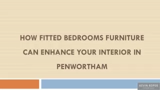 How Fitted Bedrooms Furniture Can Enhance Your Interior In Penwortham