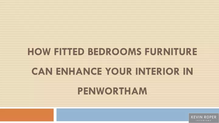 how fitted bedrooms furniture can enhance your interior in penwortham