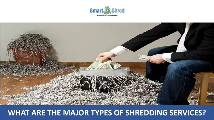 what are the major types of shredding services