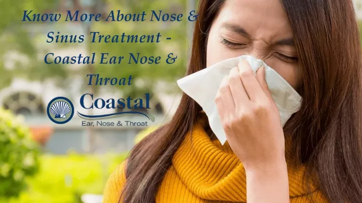 know more about nose sinus treatment coastal