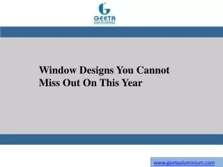 window designs you cannot miss out on this year