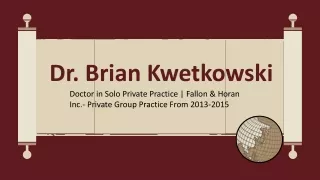 dr brian kwetkowski doctor in solo private