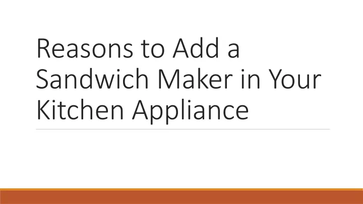 reasons to add a sandwich maker in your kitchen appliance