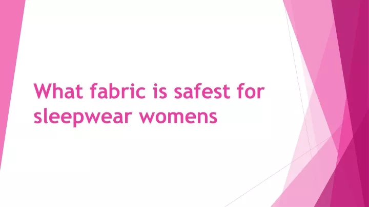 what fabric is safest for sleepwear womens