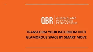 TRANSFORM YOUR BATHROOM INTO GLAMOROUS SPACE BY SMART MOVE