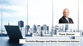 Thane Stenner - Portfolio Manager and Senior Investment Advisor