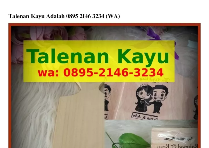 talenan kayu adalah 0895 2i46 3234 wa