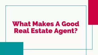 What Makes A Good Real Estate Agent