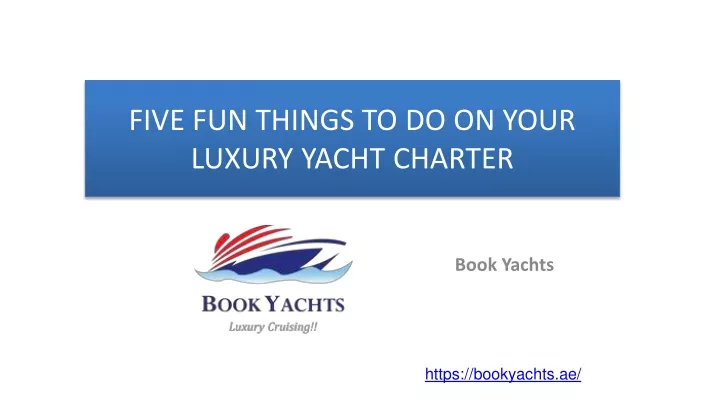 five fun things to do on your luxury yacht charter