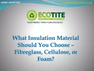 What Insulation Material Should You Choose – Fibreglass, Cellulose, or Foam?