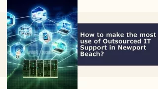 How to make the most use of Outsourced IT Support in Newport Beach