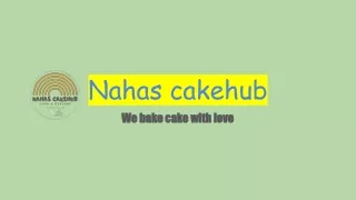 Nahas cakehub | best bakery in trivandrum