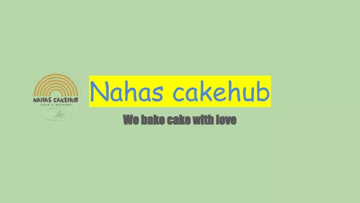 nahas cakehub we bake cake with love we bake cake