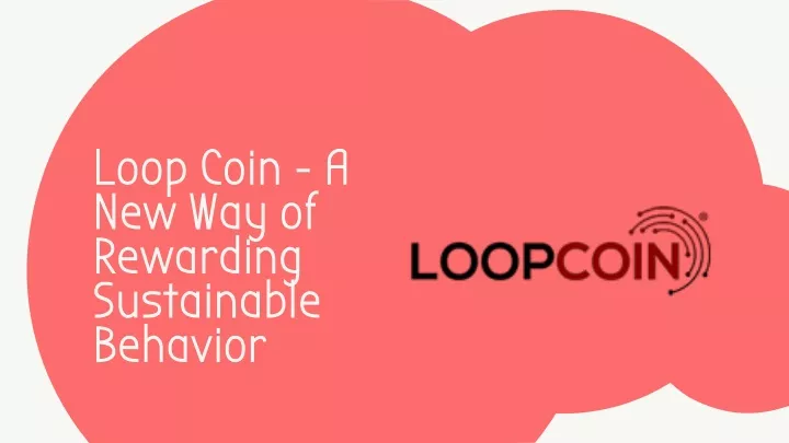 loop coin a new way of rewarding sustainable behavior