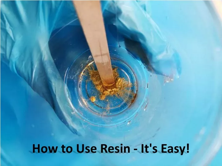 how to use resin it s easy
